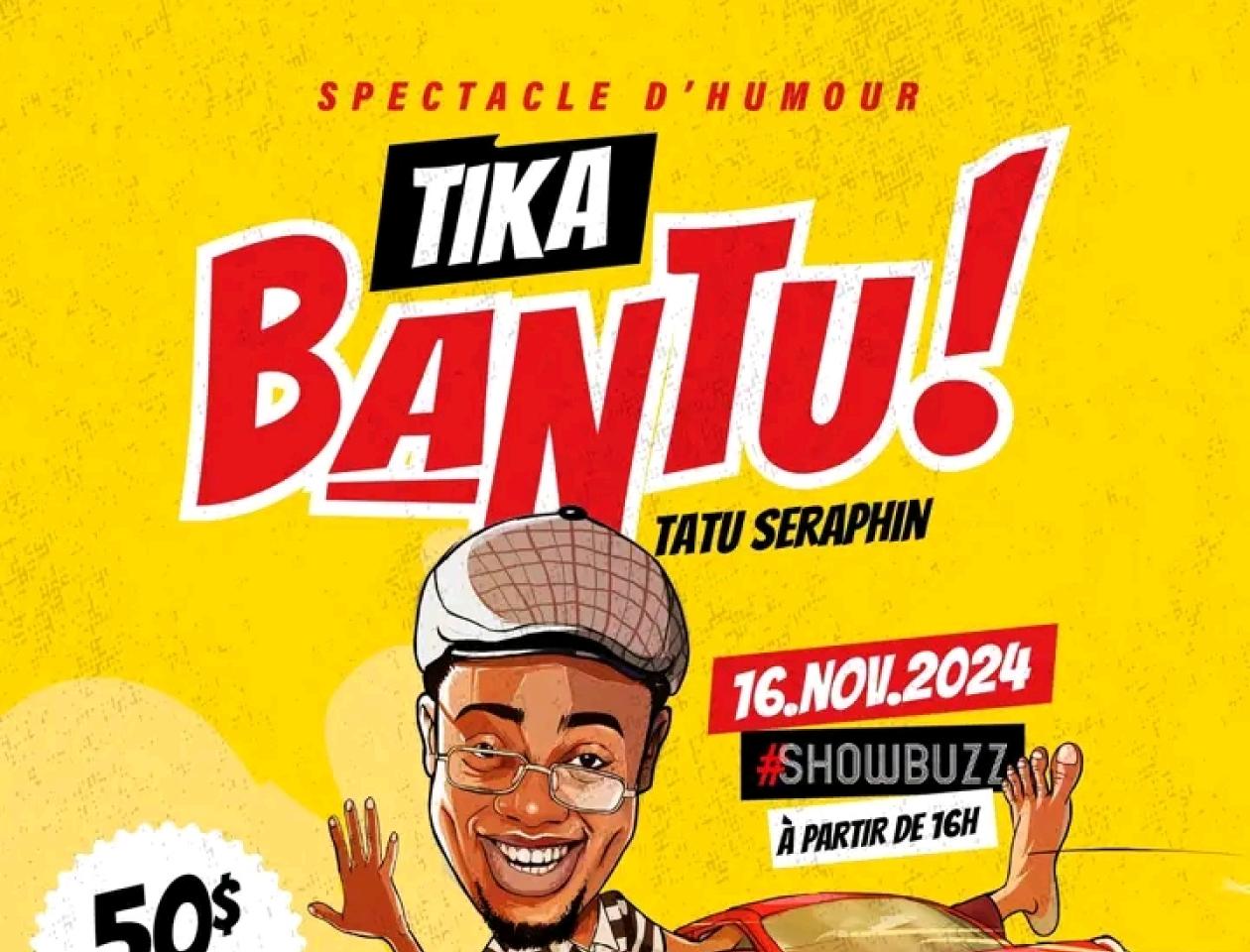 Le premier spectacle de l'humoriste Tatu Séraphin dénommé: Tika Bantu